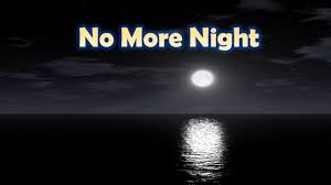 No More Night 不再有夜晚 No More Night 不再有夜晚